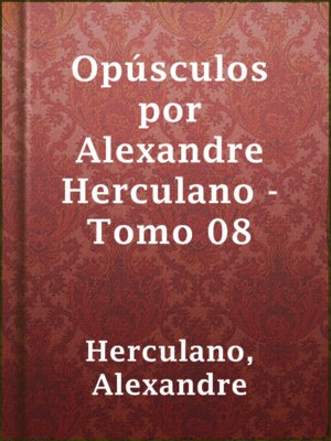 cover image of Opúsculos por Alexandre Herculano - Tomo 08